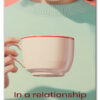 Coffee Relationship Status Plakat