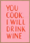 You Cook I Will Drink Wine